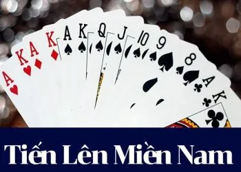 Tiến lên miền Nam: Cách chơi và kinh nghiệm đánh luôn thắng